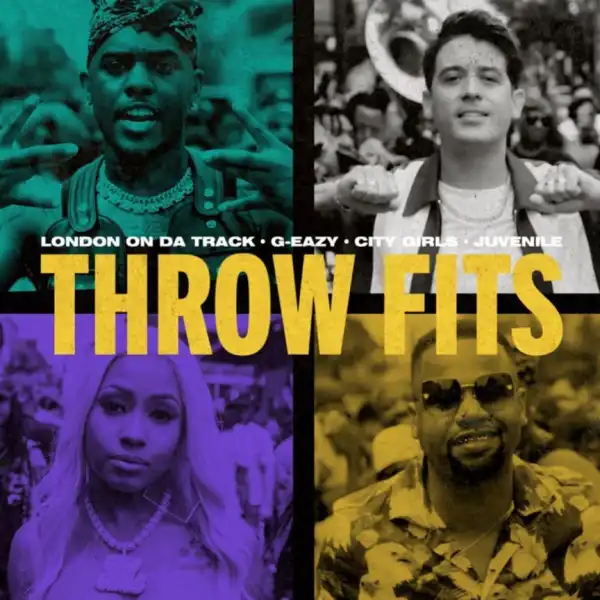 London On Da Track - Throw Fits Ft. G-Eazy, City Girls & Juvenile